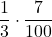 \displaystyle \frac{1}{3}\cdot \frac{7}{100}
