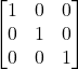 \displaystyle \begin{bmatrix}1 & 0 & 0\\0 & 1 & 0\\0 & 0 & 1\end{bmatrix}