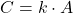 \displaystyle C = k\cdot A