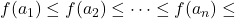 f(a_1) \le f(a_2) \le \dots \le f(a_n) \le
