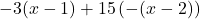 -3 (x-1) +15\left(-(x-2)\right)