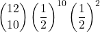 \displaystyle {12 \choose 10}\left(\frac{1}{2}\right)^{10}\left(\frac{1}{2}\right)^2