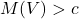 M(V)>c
