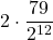 \displaystyle 2\cdot\frac{79}{2^{12}}