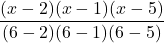 \displaystyle \frac{(x-2)(x-1)(x-5)}{(6-2)(6-1)(6-5)}