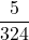 \displaystyle \frac{5}{324}