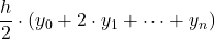 \displaystyle \frac{h}{2}\cdot (y_0 + 2\cdot y_1 + \dots + y_n)
