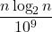 \displaystyle \frac{n \log_2 {n}}{10^9}