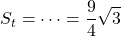 \displaystyle S_t = \dots = \frac{9}{4}\sqrt{3}