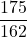\displaystyle \frac{175}{162}