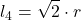 \displaystyle l_4= \sqrt{2}\cdot r