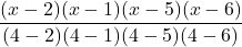 \displaystyle \frac{(x-2)(x-1)(x-5)(x-6)}{(4-2)(4-1)(4-5)(4-6)}