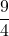 \displaystyle \frac{9}{4}