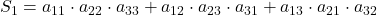 S_1 = a_{11}\cdot a_{22}\cdot a_{33}+a_{12}\cdot a_{23}\cdot a_{31}+a_{13}\cdot a_{21}\cdot a_{32}