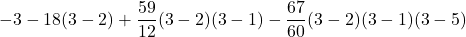 \displaystyle -3 -18 (3-2) + \frac{59}{12}(3-2)(3-1)-\frac{67}{60}(3-2)(3-1)(3-5)