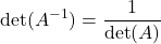 \displaystyle \det(A^{-1}) = \frac{1}{\det(A)}