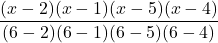 \displaystyle \frac{(x-2)(x-1)(x-5)(x-4)}{(6-2)(6-1)(6-5)(6-4)}