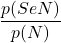 \displaystyle \frac{p(S e N)}{p(N)}