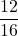 \displaystyle\frac{12}{16}