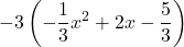 -3\left(\displaystyle -\frac{1}{3}x^2+2x-\frac{5}{3}\right)