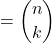 \displaystyle ={n \choose k}
