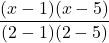 \displaystyle \frac{(x-1)(x-5)}{(2-1)(2-5)}