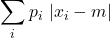 \displaystyle \sum _{i}p_i\ |x_{i}-m|}