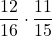 \displaystyle\frac{12}{16}\cdot \frac{11}{15}