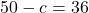50-c = 36