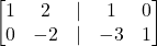 \displaystyle \begin{bmatrix}1 & 2 & | & 1 & 0\\0 & -2 & | & -3 & 1\end{bmatrix}
