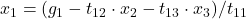x_1 = (g_{1}-t_{12}\cdot x_2-t_{13}\cdot x_3) / t_{11}