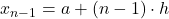 x_{n-1} = a+(n-1) \cdot h