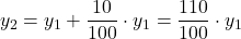 \displaystyle y_2 = y_1+\frac{10}{100}\cdot y_1 = \frac{110}{100}\cdot y_1