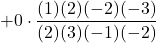 + 0 \cdot \displaystyle \frac{(1)(2)(-2)(-3)}{(2)(3)(-1)(-2)}