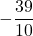 \displaystyle -\frac{39}{10}