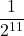 \displaystyle \frac{1}{2^{11}}