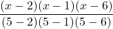 \displaystyle \frac{(x-2)(x-1)(x-6)}{(5-2)(5-1)(5-6)}