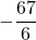 \displaystyle -\frac{67}{6}