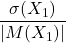 \displaystyle \frac{\sigma(X_1)}{|M(X_1)|}