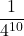 \displaystyle \frac{1}{4^{10}}
