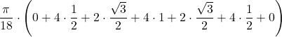 \displaystyle\frac{\pi}{18}\cdot\left(0+4\cdot\frac{1}{2}+2\cdot\frac{\sqrt{3}}{2}+4\cdot 1+2\cdot\frac{\sqrt{3}}{2}+4\cdot\frac{1}{2}+0\right)