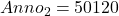 \displaystyle Anno_2 = 50120