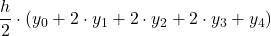 \displaystyle \frac{h}{2}\cdot (y_0+2\cdot y_1+2\cdot y_2+2\cdot y_3+y_4)