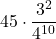 \displaystyle 45\cdot\frac{3^2}{4^{10}}