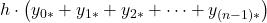 \displaystyle h\cdot\left(y_{0*}+y_{1*}+y_{2*}+\dots+y_{(n-1)*}\right)