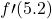 \displaystyle f\prime(5.2)