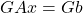\displaystyle GAx = Gb
