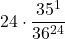 \displaystyle 24\cdot \frac{35^{1}}{36^{24}}