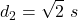 \displaystyle d_2=\sqrt{2}\ s