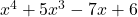 x^4+5 x^3 -7 x +6